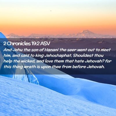 Picture 02 - 2 Chronicles 19:2 ASV - And Jehu the son of Hanani the seer went out to - Bible Verse Picture