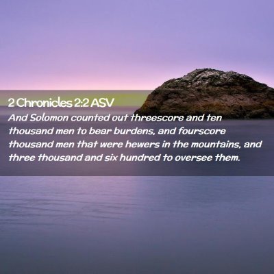 Picture 02 - 2 Chronicles 2:2 ASV - And Solomon counted out threescore and ten - Bible Verse Picture