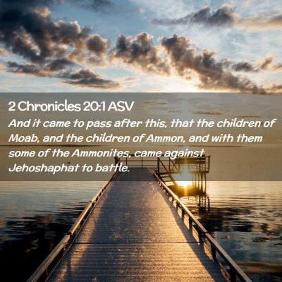 Picture 02 - 2 Chronicles 20:1 ASV - And it came to pass after this, that the children - Bible Verse Picture