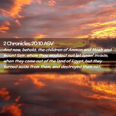 Picture 02 - 2 Chronicles 20:10 ASV - And now, behold, the children of Ammon and Moab - Bible Verse Picture