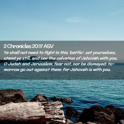 Picture 02 - 2 Chronicles 20:17 ASV - Ye shall not need to fight in this `battle': set - Bible Verse Picture