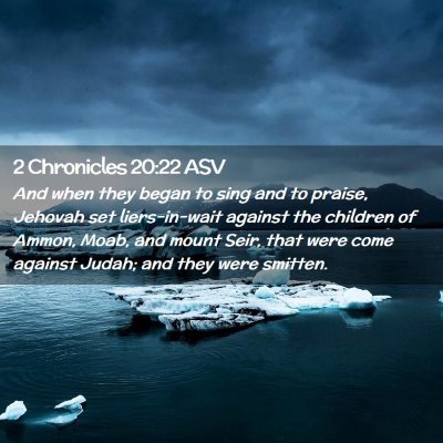 Picture 02 - 2 Chronicles 20:22 ASV - And when they began to sing and to praise, - Bible Verse Picture