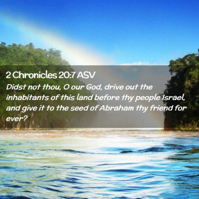 Picture 02 - 2 Chronicles 20:7 ASV - Didst not thou, O our God, drive out the - Bible Verse Picture