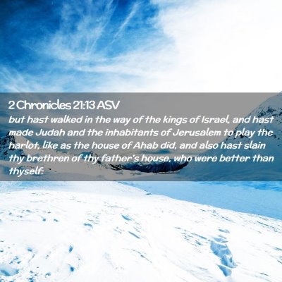 Picture 02 - 2 Chronicles 21:13 ASV - but hast walked in the way of the kings of - Bible Verse Picture