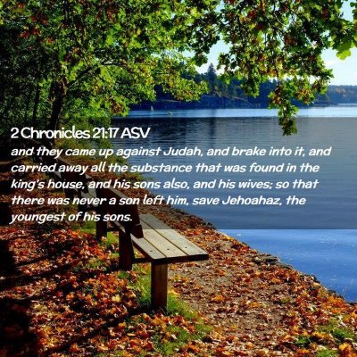 Picture 02 - 2 Chronicles 21:17 ASV - and they came up against Judah, and brake into - Bible Verse Picture