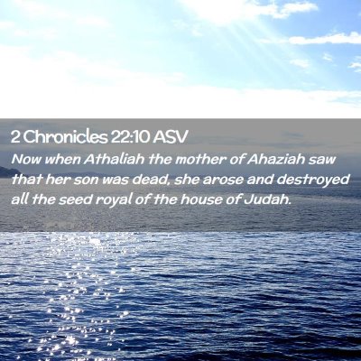 Picture 02 - 2 Chronicles 22:10 ASV - Now when Athaliah the mother of Ahaziah saw that - Bible Verse Picture