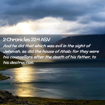 Picture 02 - 2 Chronicles 22:4 ASV - And he did that which was evil in the sight of - Bible Verse Picture
