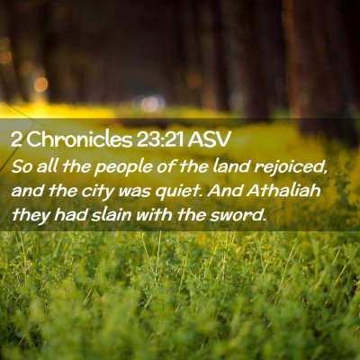 Picture 02 - 2 Chronicles 23:21 ASV - So all the people of the land rejoiced, and the - Bible Verse Picture