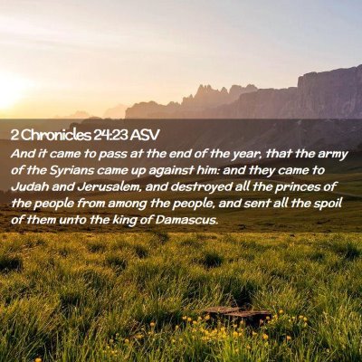 Picture 02 - 2 Chronicles 24:23 ASV - And it came to pass at the end of the year, that - Bible Verse Picture