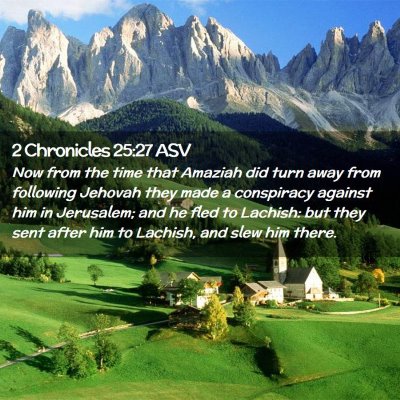 Picture 02 - 2 Chronicles 25:27 ASV - Now from the time that Amaziah did turn away from - Bible Verse Picture