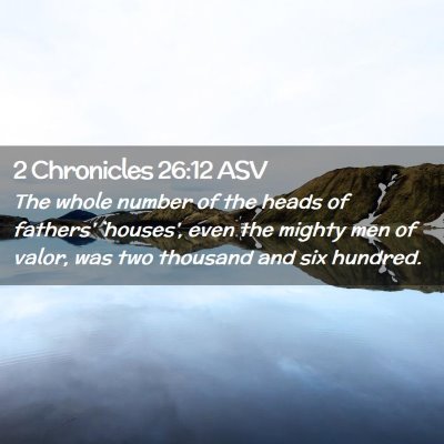 Picture 02 - 2 Chronicles 26:12 ASV - The whole number of the heads of fathers' - Bible Verse Picture