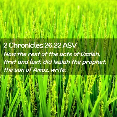 Picture 02 - 2 Chronicles 26:22 ASV - Now the rest of the acts of Uzziah, first and - Bible Verse Picture