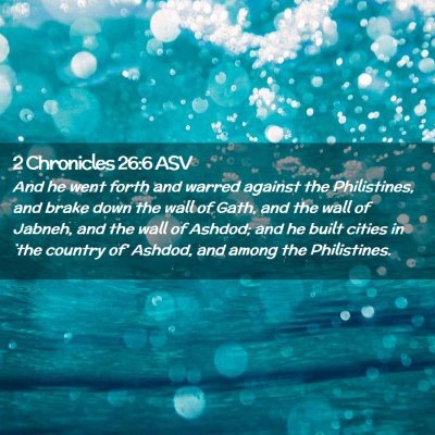 Picture 02 - 2 Chronicles 26:6 ASV - And he went forth and warred against the - Bible Verse Picture