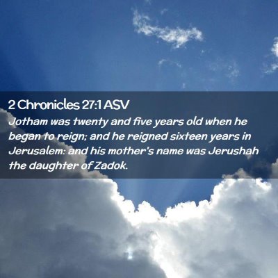 Picture 02 - 2 Chronicles 27:1 ASV - Jotham was twenty and five years old when he - Bible Verse Picture