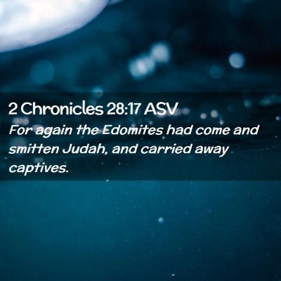 Picture 02 - 2 Chronicles 28:17 ASV - For again the Edomites had come and smitten - Bible Verse Picture