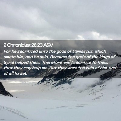Picture 02 - 2 Chronicles 28:23 ASV - For he sacrificed unto the gods of Damascus, - Bible Verse Picture