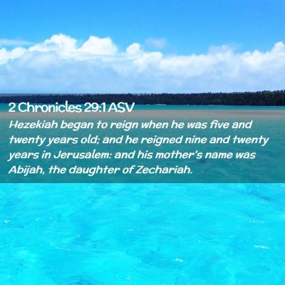 Picture 02 - 2 Chronicles 29:1 ASV - Hezekiah began to reign when he was five and - Bible Verse Picture