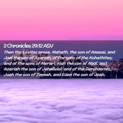 Picture 02 - 2 Chronicles 29:12 ASV - Then the Levites arose, Mahath, the son of - Bible Verse Picture