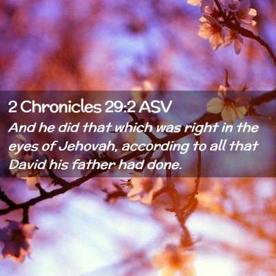 Picture 02 - 2 Chronicles 29:2 ASV - And he did that which was right in the eyes of - Bible Verse Picture