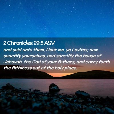 Picture 02 - 2 Chronicles 29:5 ASV - and said unto them, Hear me, ye Levites; now - Bible Verse Picture