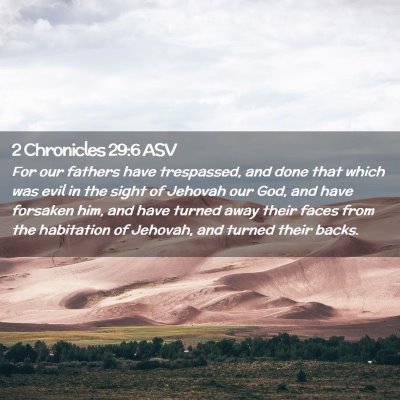 Picture 02 - 2 Chronicles 29:6 ASV - For our fathers have trespassed, and done that - Bible Verse Picture