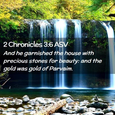Picture 02 - 2 Chronicles 3:6 ASV - And he garnished the house with precious stones - Bible Verse Picture