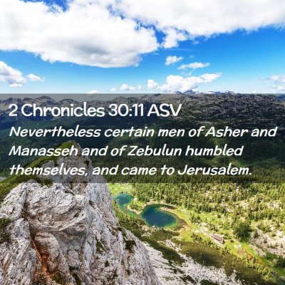 Picture 02 - 2 Chronicles 30:11 ASV - Nevertheless certain men of Asher and Manasseh - Bible Verse Picture