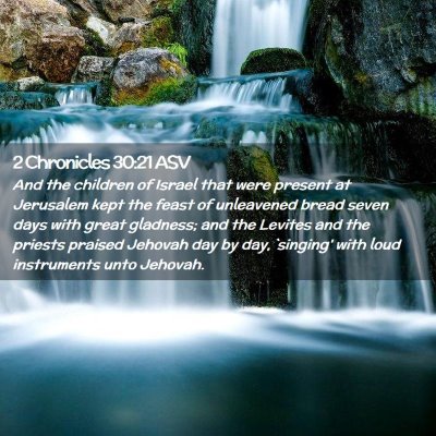 Picture 02 - 2 Chronicles 30:21 ASV - And the children of Israel that were present at - Bible Verse Picture