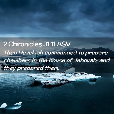 Picture 02 - 2 Chronicles 31:11 ASV - Then Hezekiah commanded to prepare chambers in - Bible Verse Picture