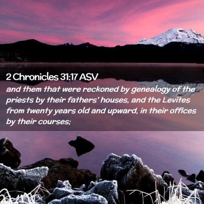 Picture 02 - 2 Chronicles 31:17 ASV - and them that were reckoned by genealogy of the - Bible Verse Picture