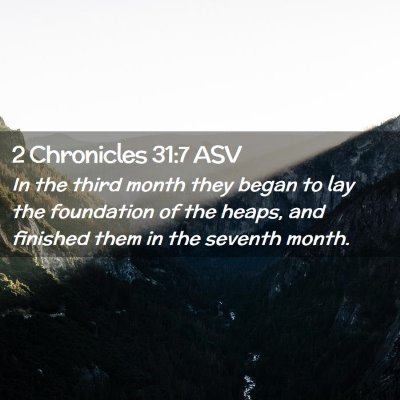Picture 02 - 2 Chronicles 31:7 ASV - In the third month they began to lay the - Bible Verse Picture