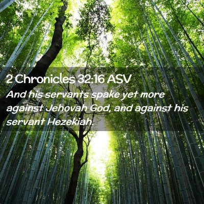 Picture 02 - 2 Chronicles 32:16 ASV - And his servants spake yet more against Jehovah - Bible Verse Picture