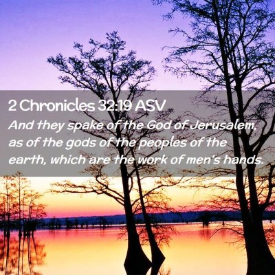 Picture 02 - 2 Chronicles 32:19 ASV - And they spake of the God of Jerusalem, as of the - Bible Verse Picture