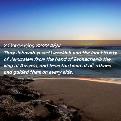 Picture 02 - 2 Chronicles 32:22 ASV - Thus Jehovah saved Hezekiah and the inhabitants - Bible Verse Picture