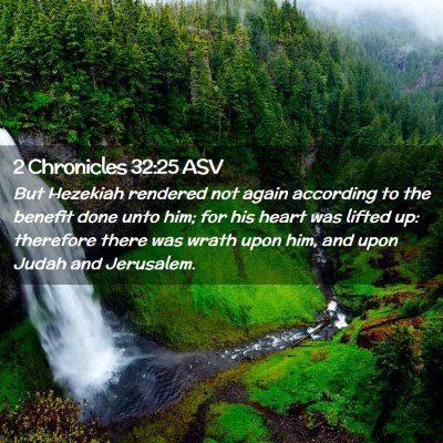 Picture 02 - 2 Chronicles 32:25 ASV - But Hezekiah rendered not again according to the - Bible Verse Picture