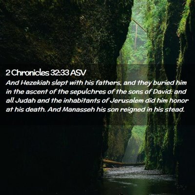 Picture 02 - 2 Chronicles 32:33 ASV - And Hezekiah slept with his fathers, and they - Bible Verse Picture