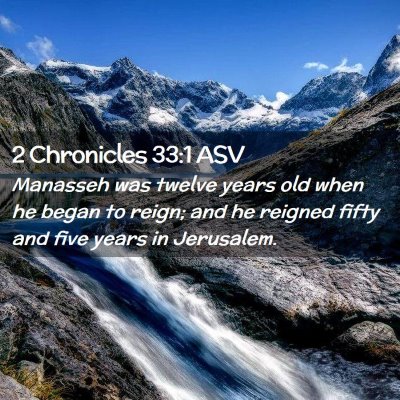 Picture 02 - 2 Chronicles 33:1 ASV - Manasseh was twelve years old when he began to - Bible Verse Picture