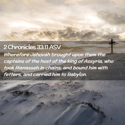 Picture 02 - 2 Chronicles 33:11 ASV - Wherefore Jehovah brought upon them the captains - Bible Verse Picture