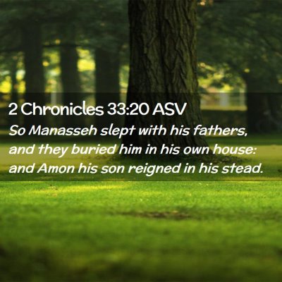 Picture 02 - 2 Chronicles 33:20 ASV - So Manasseh slept with his fathers, and they - Bible Verse Picture