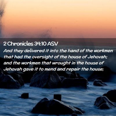 Picture 02 - 2 Chronicles 34:10 ASV - And they delivered it into the hand of the - Bible Verse Picture