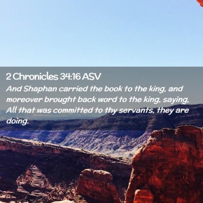 Picture 02 - 2 Chronicles 34:16 ASV - And Shaphan carried the book to the king, and - Bible Verse Picture