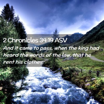 Picture 02 - 2 Chronicles 34:19 ASV - And it came to pass, when the king had heard the - Bible Verse Picture