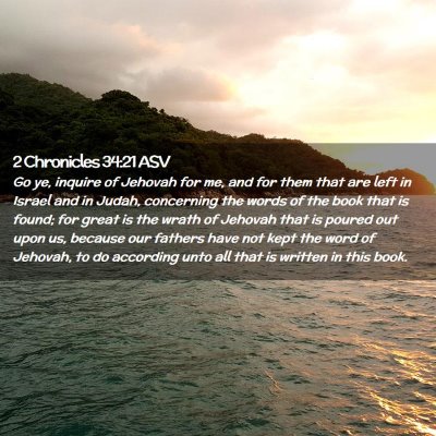 Picture 02 - 2 Chronicles 34:21 ASV - Go ye, inquire of Jehovah for me, and for them - Bible Verse Picture