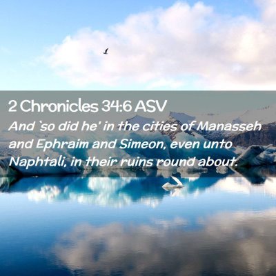 Picture 02 - 2 Chronicles 34:6 ASV - And `so did he' in the cities of Manasseh and - Bible Verse Picture