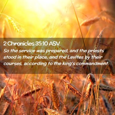 Picture 02 - 2 Chronicles 35:10 ASV - So the service was prepared, and the priests - Bible Verse Picture
