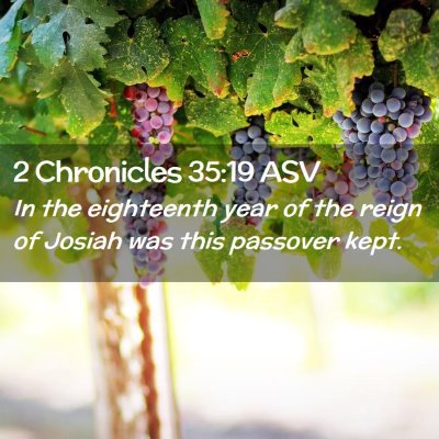 Picture 02 - 2 Chronicles 35:19 ASV - In the eighteenth year of the reign of Josiah was - Bible Verse Picture