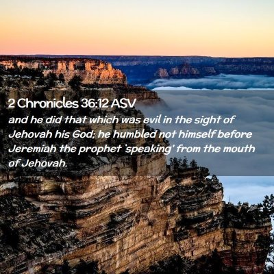Picture 02 - 2 Chronicles 36:12 ASV - and he did that which was evil in the sight of - Bible Verse Picture