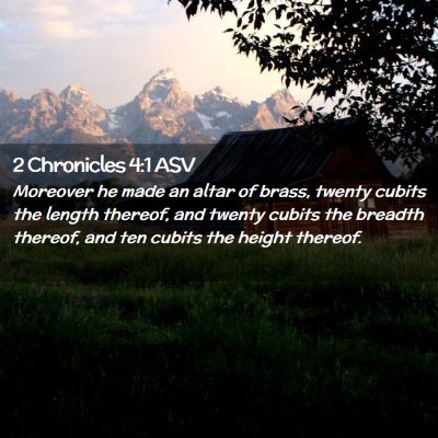 Picture 02 - 2 Chronicles 4:1 ASV - Moreover he made an altar of brass, twenty cubits - Bible Verse Picture