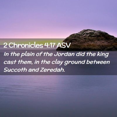 Picture 02 - 2 Chronicles 4:17 ASV - In the plain of the Jordan did the king cast - Bible Verse Picture