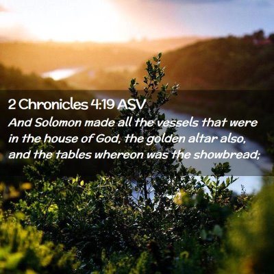 Picture 02 - 2 Chronicles 4:19 ASV - And Solomon made all the vessels that were in the - Bible Verse Picture